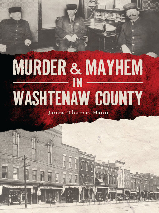 Title details for Murder & Mayhem in Washtenaw County by James Thomas Mann - Available